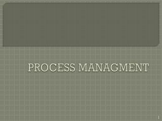 PROCESS MANAGMENT