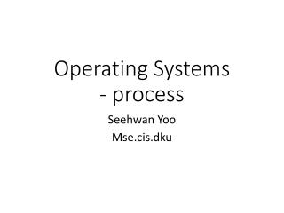 Operating Systems - process
