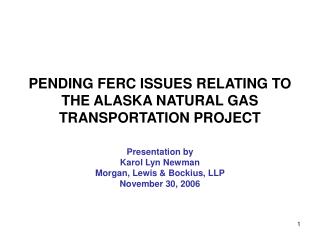 PENDING FERC ISSUES RELATING TO THE ALASKA NATURAL GAS TRANSPORTATION PROJECT