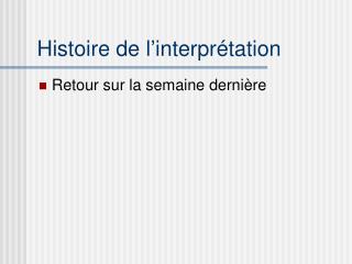 Histoire de l ’ interprétation