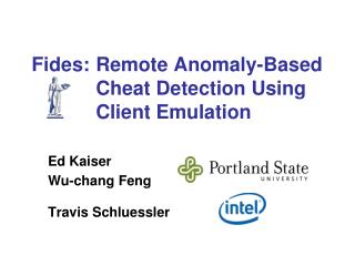 Fides: 	Remote Anomaly-Based 	Cheat Detection Using 	Client Emulation