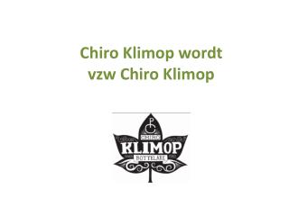 Chiro Klimop wordt vzw Chiro Klimop