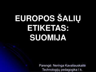 EUROPOS ŠALIŲ ETIKETAS: SUOMIJA