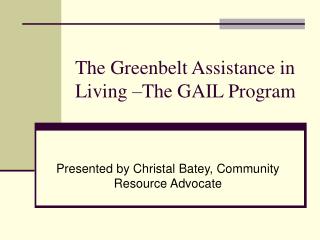 The Greenbelt Assistance in Living –The GAIL Program