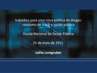 Subsídios para uma nova política de drogas: consumo de crack e saúde pública