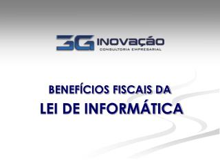 BENEFÍCIOS FISCAIS DA LEI DE INFORMÁTICA