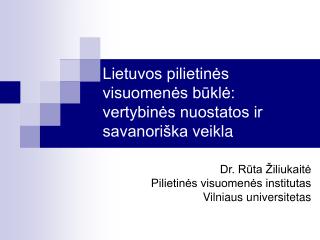 Lietuvos pilietinės visuomenės būklė: vertybinės nuostatos ir savanoriška veikl a