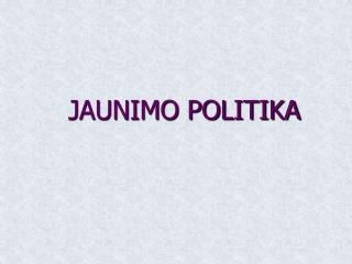 JAUNIMO POLITIKA