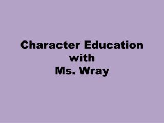 Character Education with Ms. Wray