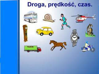 Napis „km/h” czytamy „kilometrów na godzinę” „h” to międzynarodowy skrót godziny