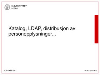 Katalog, LDAP, distribusjon av personopplysninger...