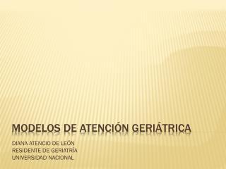 MODELOS DE ATENCIÓN GERIÁTRICA