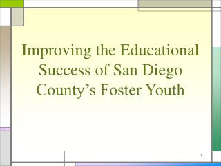 Improving the Educational Success of San Diego County’s Foster Youth