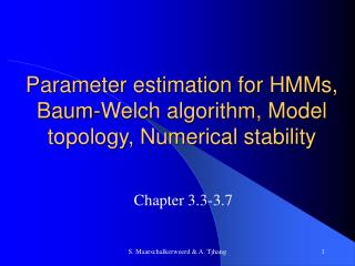 Parameter estimation for HMMs, Baum-Welch algorithm, Model topology, Numerical stability