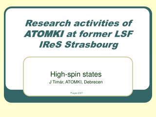 Research activities of ATOMKI at former LSF IReS Strasbourg