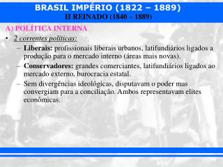 A) POLÍTICA INTERNA 2 correntes políticas: