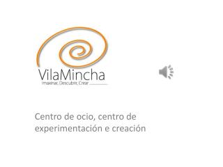 Centro de ocio, centro de experimentación e creación