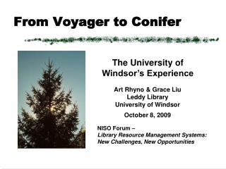 From Voyager to Conifer