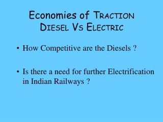 Economies of T RACTION D IESEL V S E LECTRIC