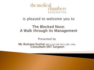 Presented by Ms Romana Kuchai MRCS DLO MD FRCS (ORL-HNS) Consultant ENT Surgeon
