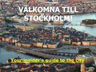 VÄLKOMNA TILL STOCKHOLM!