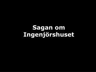 Sagan om Ingenjörshuset