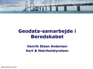 Geodata-samarbejde i Beredskabet Henrik Steen Andersen Kort &amp; Matrikelstyrelsen