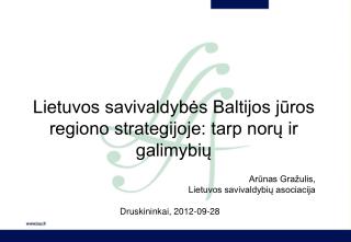 Lietuvos savivaldybės Baltijos jūros regiono strategijoje: tarp norų ir galimybių