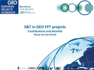 S&amp;T in GEO FP7 projects Contributions and Benefits Maud van den Broek
