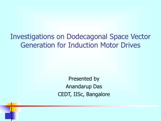 Investigations on Dodecagonal Space Vector Generation for Induction Motor Drives