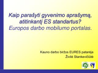 Kaip parašyti gyvenimo aprašymą, atitinkantį ES standartus? Europos darbo mobilumo portalas.