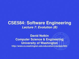 CSE584: Software Engineering Lecture 7: Evolution (B)