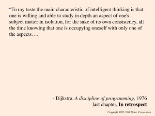 - Dijkstra, A discipline of programming , 1976 last chapter, In retrospect