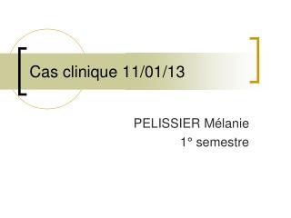 Cas clinique 11/01/13