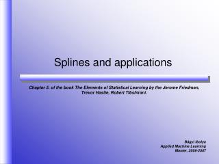 Splines and applications