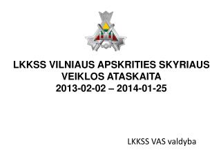 LKKSS V ILNIAUS APSKRITIES SKYRIAUS VEIKLOS ATASKAITA 2013-02-02 – 2014-01-25