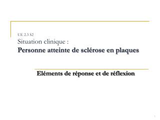 UE 2.3 S2 Situation clinique : Personne atteinte de sclérose en plaques