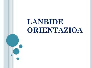 LANBIDE ORIENTAZIOA