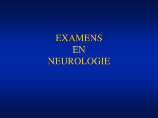 EXAMENS EN NEUROLOGIE