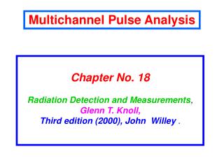 Chapter No. 18 Radiation Detection and Measurements , Glenn T. Knoll,