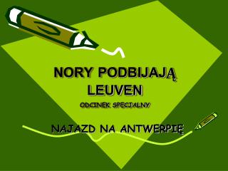 NORY PODBIJAJĄ LEUVEN ODCINEK SPECJALNY