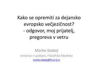 Marko Stabej Univerza v Ljubljani, Filozofska fakulteta marko.stabej@ff.uni - lj.si