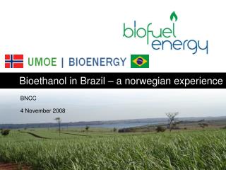 Bioethanol in Brazil – a norwegian experience