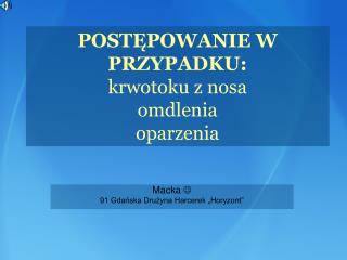 POSTĘPOWANIE W PRZYPADKU: krwotoku z nosa omdlenia oparzenia