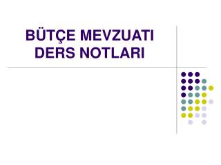 BÜTÇE MEVZUATI DERS NOTLARI