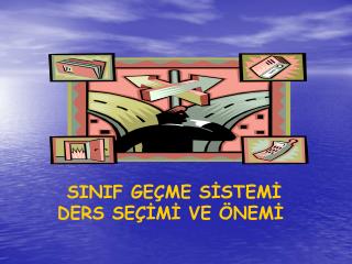 SINIF GEÇME SİSTEMİ DERS SEÇİMİ VE ÖNEMİ