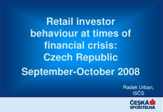 Retail investor behaviour at times of financial crisis: Czech Republic September-October 2008