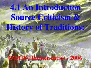 4.1 An Introduction Source Criticism &amp; History of Traditions: