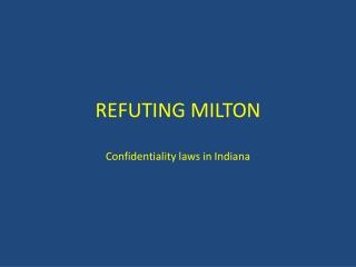 REFUTING MILTON Confidentiality laws in Indiana
