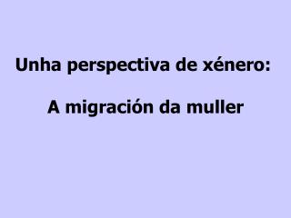 Unha perspectiva de xénero: A migración da muller